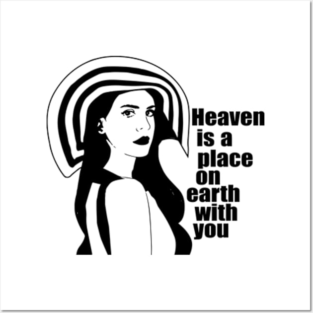 Heaven is a place on earth with you - lana poems Wall Art by whatyouareisbeautiful